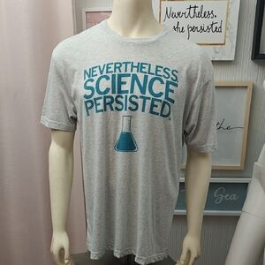 Gray Nevertheless Science Persisted T-Shirt